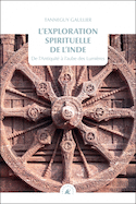 Exploration spirituelle de l'Inde (L'), t. 01